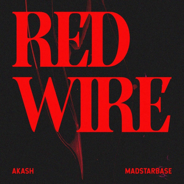 Red Wire (ft Akash) - MadStarBase
