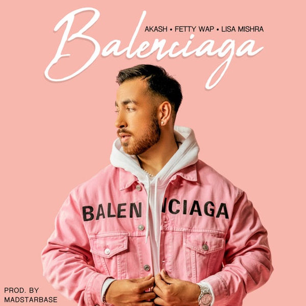 Akash - Balenciaga (W/ Fetty Wap & Lisa Mishra) - MadStarBase